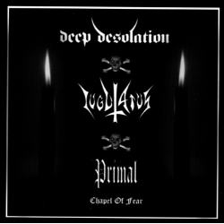 PRIMAL / IUGULATUS / DEEP DESOLATION Chapel Of Fear